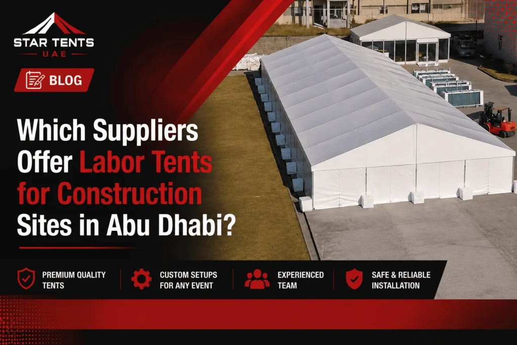 Labor Tents offer Construction Sites in Abu Dhabi - Star Tents