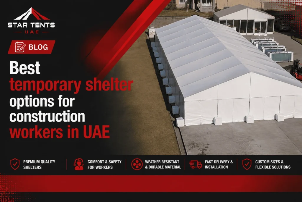 Temporary Shelter For Construction Worker in UAE - Star Tents
